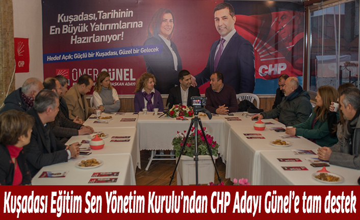 Kuşadası Eğitim Sen'den CHP Adayı Günel’e destek