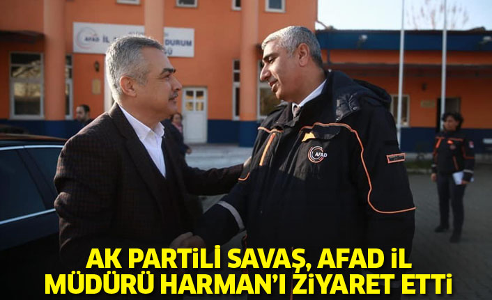 AK Partili Savaş, AFAD İl Müdürü Harman’ı ziyaret etti