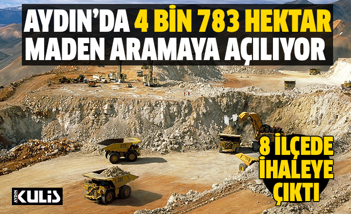 Aydın'da 4 bin 783 hektar maden aramaya açılıyor