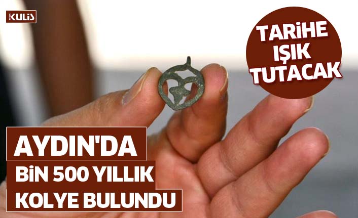 Aydın'da bin 500 yıllık kolye bulundu