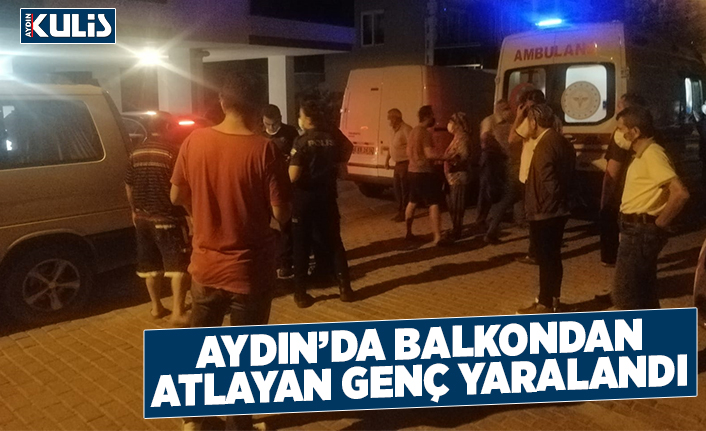 Aydın'da balkondan atlayan genç yaralandı