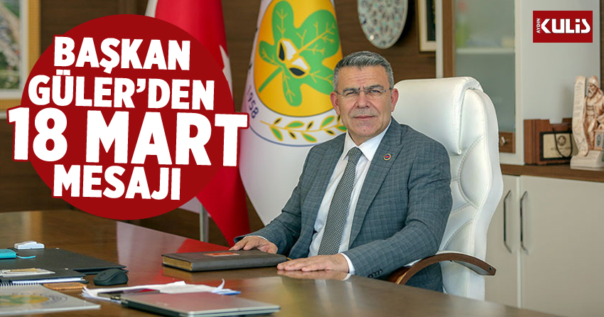 Başkan Güler’den 18 Mart mesajı