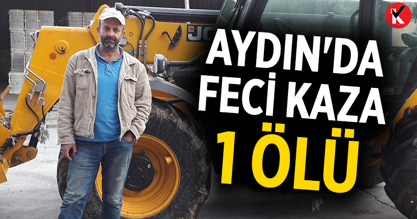 Aydın'da feci kaza: 1 ölü