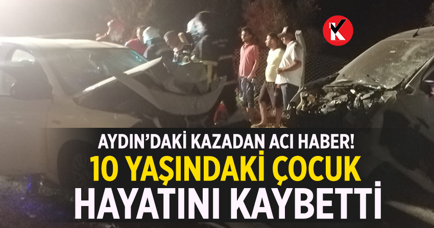 Aydın'daki kazada 10 yaşında çocuk hayatını kaybetti, 7 yaralı