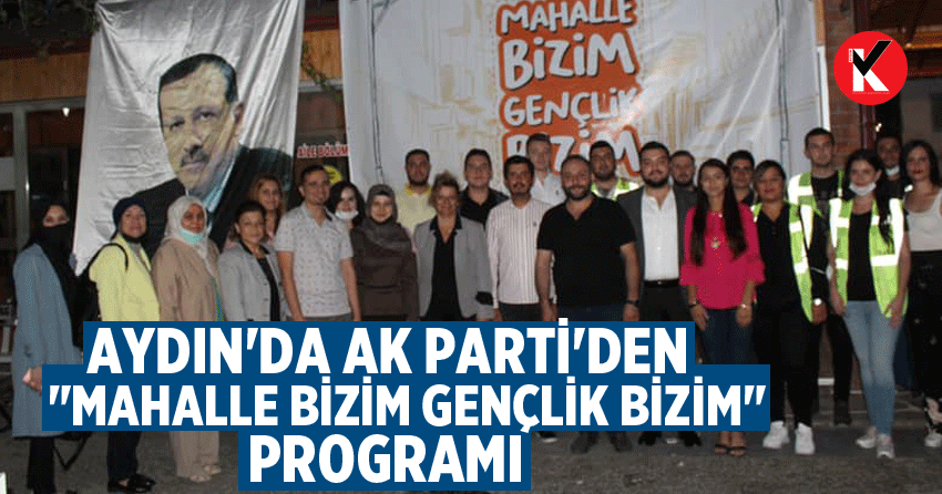 Aydın'da AK Parti'den "Mahalle Bizim Gençlik Bizim" programı