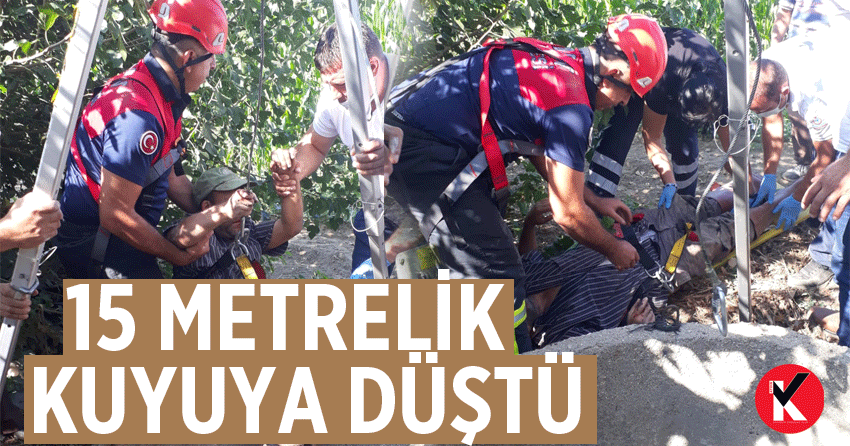 Aydın'da bir kişi 15 metrelik su kuyusuna düştü
