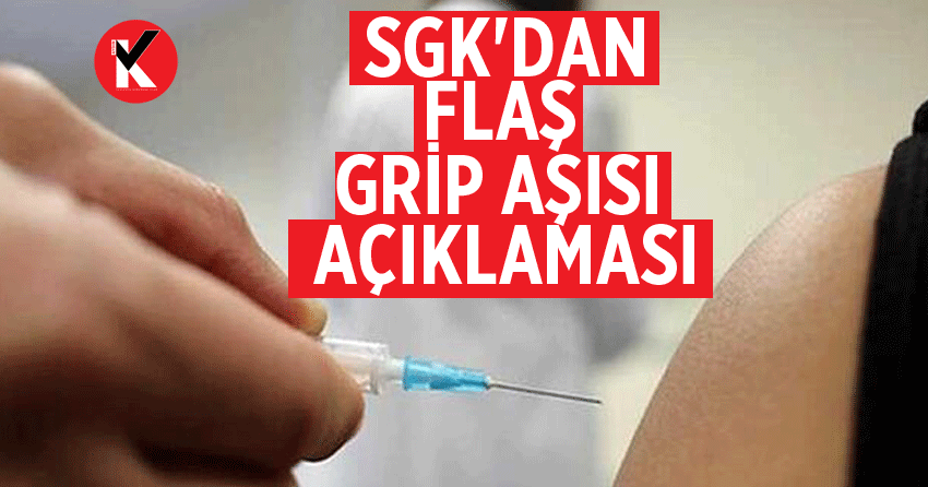 SGK'dan flaş grip aşısı açıklaması