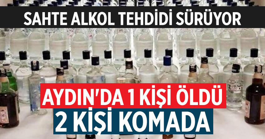 Aydın'da sahte alkol tehdidi sürüyor