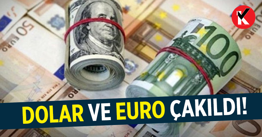 Dolar ve euro çakıldı!