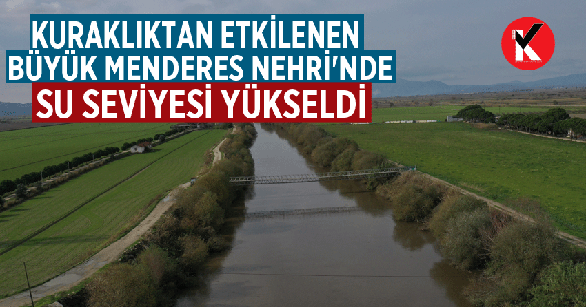 Kuraklıktan etkilenen Büyük Menderes Nehri'nde su seviyesi yükseldi
